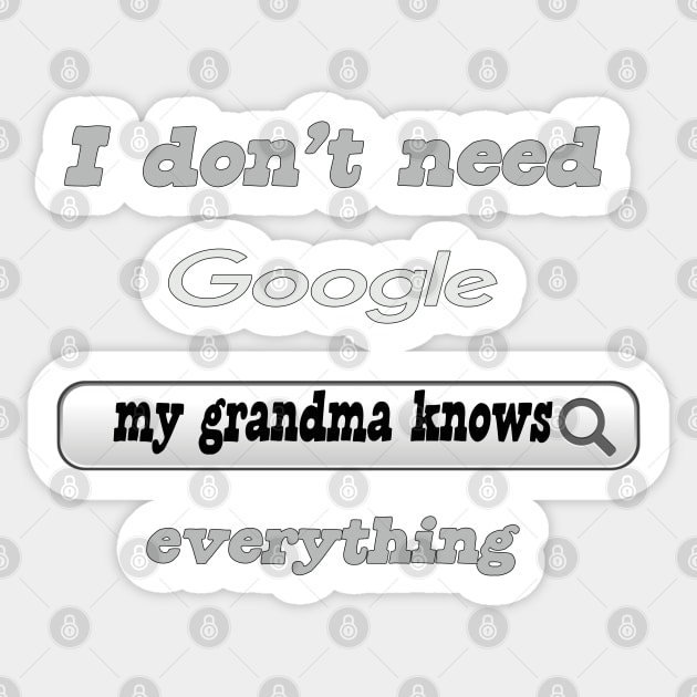 I Don't Need Google My Grandma Knows Everything Sticker by Delicious Design